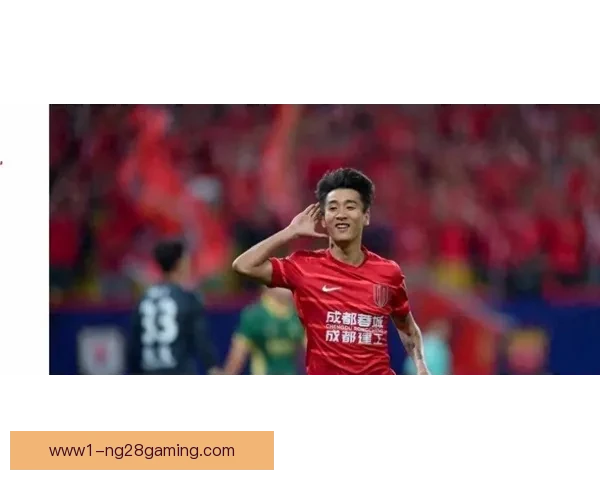 韦世豪加盟成都蓉城后状态火热引关注表现突出助力球队提升实力